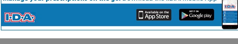 Manage your prescriptions on the go. Download the I.D.A. Mobile App